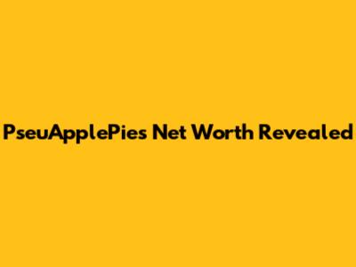 PseuApplePies' Net Worth Revealed