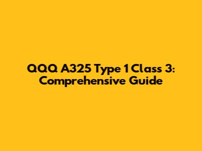 QQQ A325 Type 1 Class 3: Comprehensive Guide