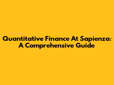 Quantitative Finance At Sapienza: A Comprehensive Guide
