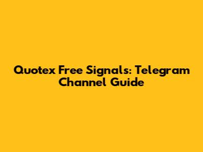 Quotex Free Signals: Telegram Channel Guide