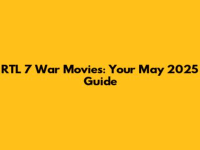 RTL 7 War Movies: Your May 2025 Guide