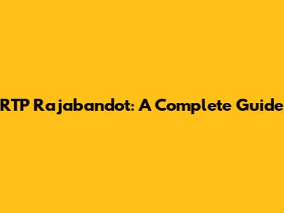 RTP Rajabandot: A Complete Guide