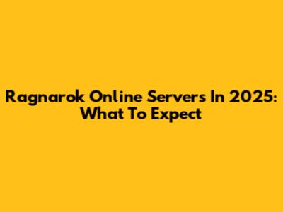 Ragnarok Online Servers In 2025: What To Expect