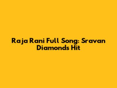 Raja Rani Full Song: Sravan Diamond's Hit