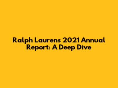 Ralph Lauren's 2021 Annual Report: A Deep Dive