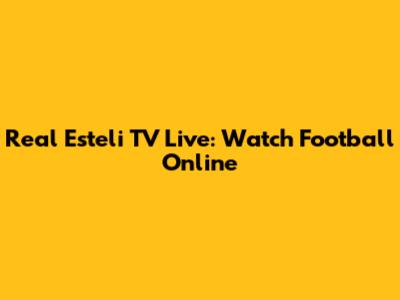 Real Esteli TV Live: Watch Football Online