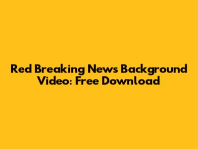Red Breaking News Background Video: Free Download
