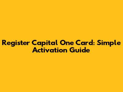 Register Capital One Card: Simple Activation Guide