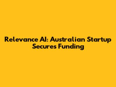 Relevance AI: Australian Startup Secures Funding