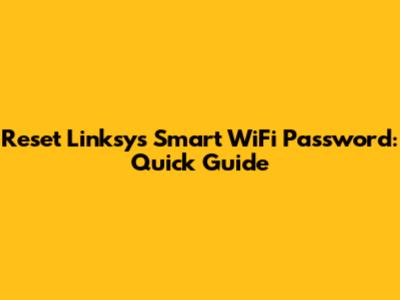 Reset Linksys Smart WiFi Password: Quick Guide