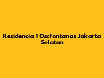 Residencia 1 Oscfontanas Jakarta Selatan