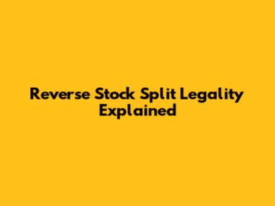 Reverse Stock Split Legality Explained