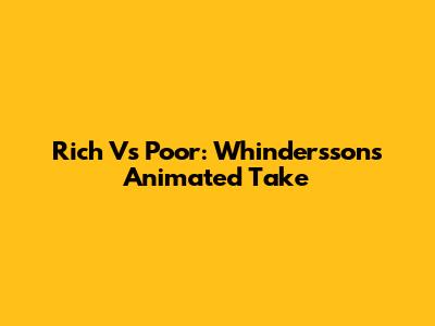 Rich Vs Poor: Whindersson's Animated Take