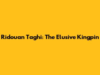 Ridouan Taghi: The Elusive Kingpin