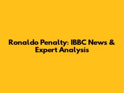 Ronaldo Penalty: IBBC News & Expert Analysis