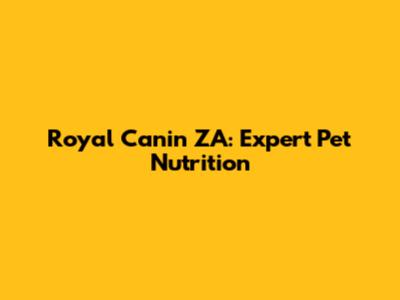 Royal Canin ZA: Expert Pet Nutrition