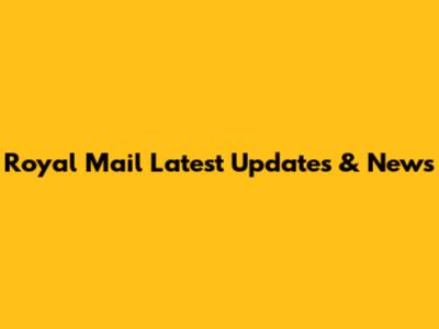 Royal Mail Latest Updates & News