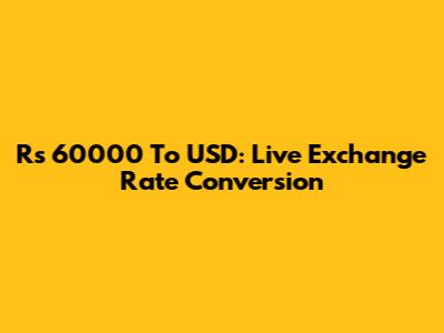 Rs 60000 To USD: Live Exchange Rate Conversion