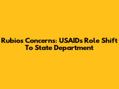 Rubio's Concerns: USAID's Role Shift To State Department