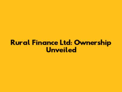 Rural Finance Ltd: Ownership Unveiled