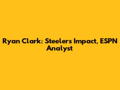 Ryan Clark: Steelers' Impact, ESPN Analyst