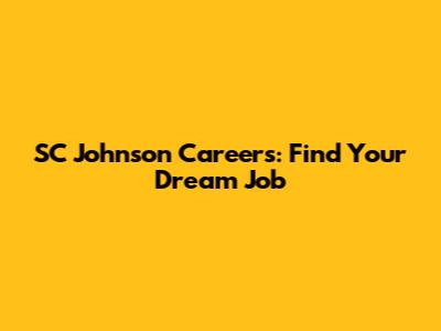 SC Johnson Careers: Find Your Dream Job