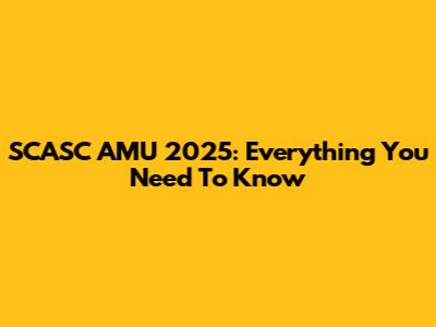 SCASC AMU 2025: Everything You Need To Know