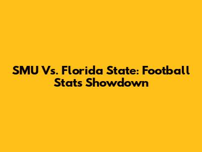 SMU Vs. Florida State: Football Stats Showdown