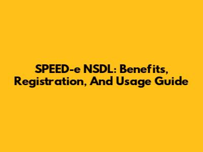 SPEED-e NSDL: Benefits, Registration, And Usage Guide