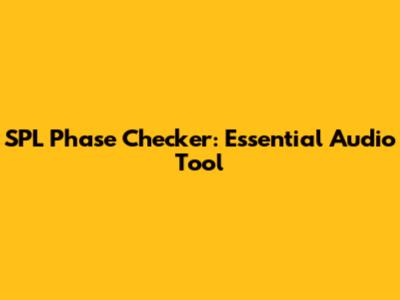 SPL Phase Checker: Essential Audio Tool