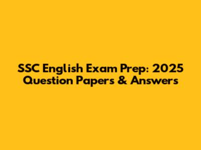 SSC English Exam Prep: 2025 Question Papers & Answers