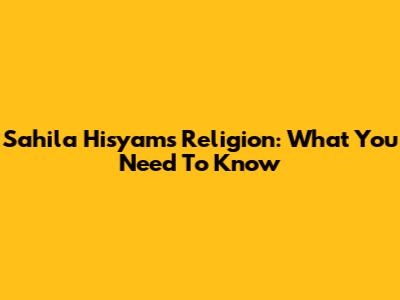 Sahila Hisyam's Religion: What You Need To Know