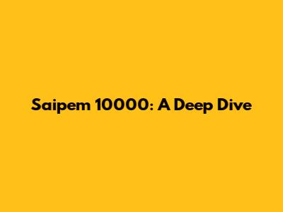 Saipem 10000: A Deep Dive