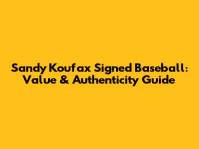 Sandy Koufax Signed Baseball: Value & Authenticity Guide