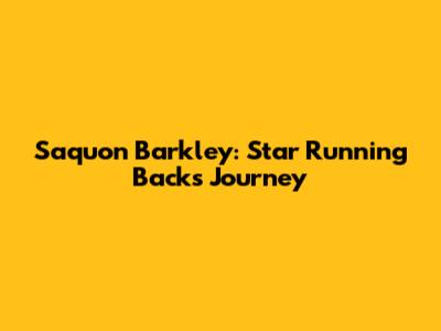 Saquon Barkley: Star Running Back's Journey