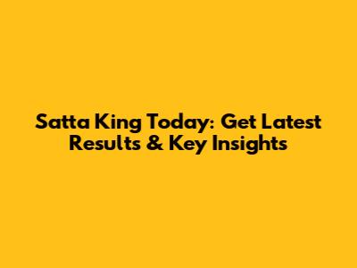 Satta King Today: Get Latest Results & Key Insights