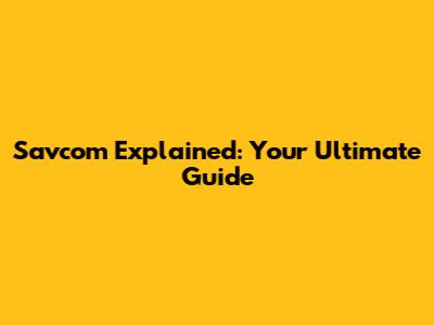 Savcom Explained: Your Ultimate Guide
