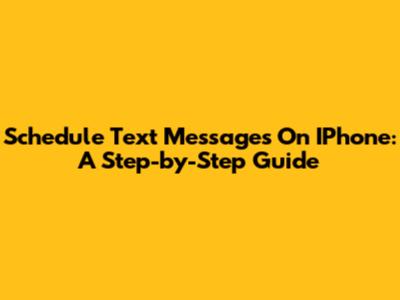 Schedule Text Messages On IPhone: A Step-by-Step Guide