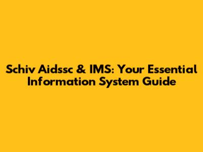 Schiv Aidssc & IMS: Your Essential Information System Guide