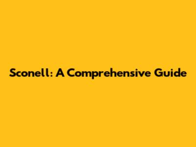 Sconell: A Comprehensive Guide