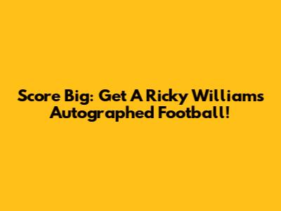 Score Big: Get A Ricky Williams Autographed Football!