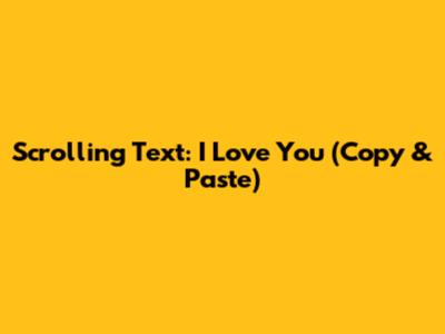 Scrolling Text: I Love You (Copy & Paste)