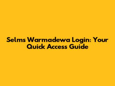 Selms Warmadewa Login: Your Quick Access Guide