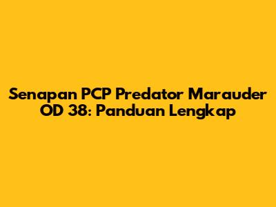 Senapan PCP Predator Marauder OD 38: Panduan Lengkap