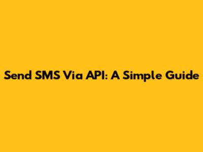 Send SMS Via API: A Simple Guide
