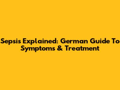 Sepsis Explained: German Guide To Symptoms & Treatment