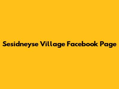 Sesidneyse Village Facebook Page