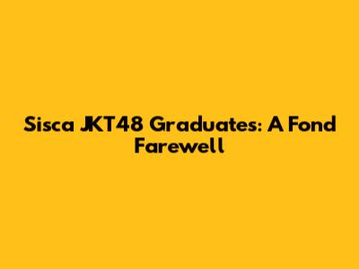 Sisca JKT48 Graduates: A Fond Farewell