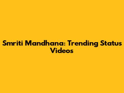 Smriti Mandhana: Trending Status Videos
