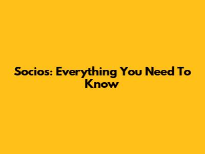 Socios: Everything You Need To Know